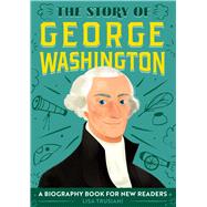 The Story of George Washington by Trusiani, Lisa; Bajet, John John, 9781646111152