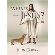 Wheres Jesus? by John Corry, 9781663251152