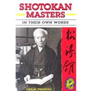 Shotokan Masters : In Their Own Words by Fraguas, Jose M., 9781933901152