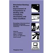 Simulation Gaming - On the Improvement of Competence in Dealing with Complexity, Uncertainty and Value Conflicts : Proceedings of the International Simulation and Gaming Association's 19th International Conference, Department of Gamma-Informatics, Utrecht by Klabbers, Jan H. G.; Scheper, Willem J.; Klabbers, Jan H. G.; Takkenberg, Cees A. Th.; Crookall, D., 9780080371153