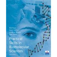 Practical Skills in Biomolecular Sciences by Reed, Rob; Holmes, David; Weyers, Jonathan; Jones, Allan, 9780132391153