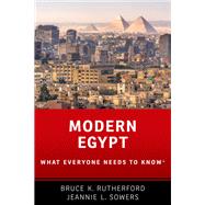 Modern Egypt What Everyone Needs to Know by Rutherford, Bruce K.; Sowers, Jeannie, 9780190641153