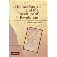 Thomas Paine And The Literature Of Revolution by Edward Larkin, 9780521841153