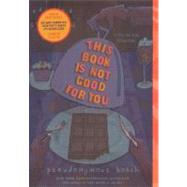 This Book Is Not Good for You by Bosch, Pseudonymous; Ford, Gilbert, 9780606151153