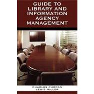 Guide to Library And Information Agency Management by Curran, Charles E.; Miller, Lewis, 9780810851153