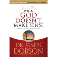 When God Doesn't Make Sense by Dobson, James C.; Kendall, R. T., 9781414371153