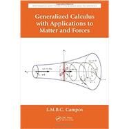Generalized Calculus with Applications to Matter and Forces by Braga da Costa Campos; Luis Ma, 9781420071153