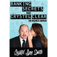 Banking Secrets Made Crystel Clear by Smith, Crystel; Foreman, Jay W., 9781516961153