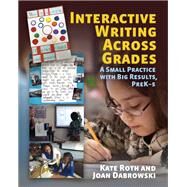 Interactive Writing Across Grades by Roth, Kate; Dabrowski, Joan, 9781625311153