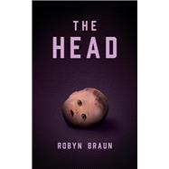 The Head A Novel by Braun, Robyn, 9781773371153