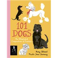 101 Dogs An Illustrated Compendium of Canines by Swinney, Nicola Jane; Blmel, Romy, 9781800781153