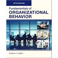 FUNDEMENTALS OF ORGANIZATIONAL BEHAVIOR, Fifth Edition by Andrew J. DuBrin, 9781942041153