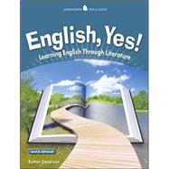 English Yes! Level 6: Advanced Student Text Learning English Through Literature by Goodman, Burton, 9780078311154
