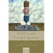 Tool Use and Causal Cognition by McCormack, Teresa; Hoerl, Christoph; Butterfill, Stephen, 9780199571154
