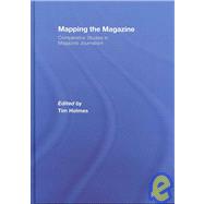 Mapping the Magazine: Comparative studies in magazine journalism by Holmes; Tim, 9780415451154