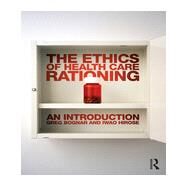 The Ethics of Health Care Rationing: An Introduction by Bognar; Greg, 9780415521154