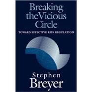Breaking the Vicious Circle by Breyer, Stephen, 9780674081154