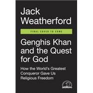 Genghis Khan and the Quest for God by Weatherford, Jack, 9780735221154
