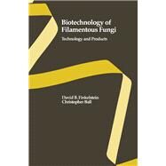 Biotechnology of Filamentous Fungi : Technology and Products by Finkelstein, David B.; Christopher, Ball; Ball, Christopher, 9780750691154