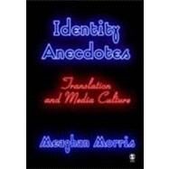Identity Anecdotes : Translation and Media Culture by Meaghan Morris, 9780761961154