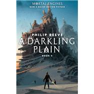 A Darkling Plain (Mortal Engines, Book 4) by Reeve, Philip, 9781338201154