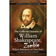 The Collected Sonnets of William Shakespeare, Zombie by Shakespeare, William; Pielak, Chase, 9781476671154
