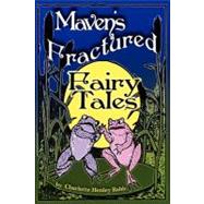 Maven's Fractured Fairy Tales by Babb, Charlotte Henley, 9781478101154
