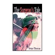 The Surgeon's Tale by Thomas, Brian, 9781844261154