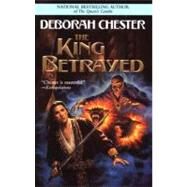 The King Betrayed by Chester, Deborah, 9780441011155