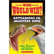 Rattlesnake vs. Secretary Bird (Who Would Win?) by Pallotta, Jerry; Bolster, Rob, 9780545681155