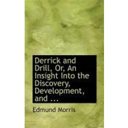 Derrick and Drill by Morris, Edmund, 9780554661155