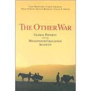 The Other War Global Poverty and the Millennium Challenge Account by Brainard, Lael; Graham, Carol L.; Purvis, Nigel, 9780815711155