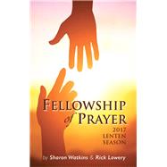 Fellowship of Prayer by Watkins, Sharon; Lowery, Richard H., 9780827211155