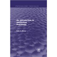 An Introduction to Attribution Processes by Shaver; Kelly G., 9781138691155