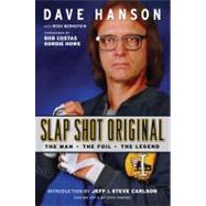 Slap Shot Original The Man, the Foil, and the Legend by Hanson, Dave; Bernstein, Ross; Costas, Bob; Howe, Gordie, 9781600781155