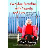 Everyday Parenting With Security and Love by Golding, Kim S.; Barrett, Alex; Hughes, Dan, 9781785921155