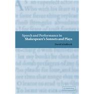 Speech and Performance in Shakespeare's Sonnets and Plays by David Schalkwyk, 9780521811156