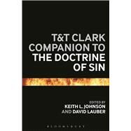 T&T Clark Companion to the Doctrine of Sin by Johnson, Keith L.; Lauber, David, 9780567451156