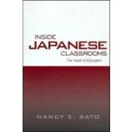 Inside Japanese Classrooms: The Heart of Education by Sato,Nancy, 9780815321156