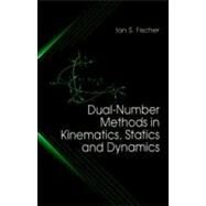 Dual-Number Methods in Kinematics, Statics and Dynamics by Fischer; Ian, 9780849391156