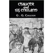 Chaucer And His England by Coulton,G. G., 9781138991156