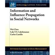 Information and Influence Propagation in Social Networks by Chen, Wei; Castillo, Carlos; Lakshmanan, Laks V. S., 9781627051156