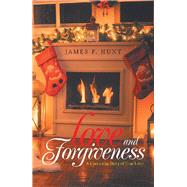 Love and Forgiveness by Hunt, James F., 9781984521156