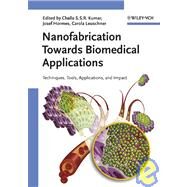 Nanofabrication Towards Biomedical Applications Techniques, Tools, Applications, and Impact by Kumar, Challa S. S. R.; Hormes, Josef; Leuschner, Carola, 9783527311156