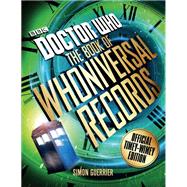 Doctor Who The Book of Whoniversal Records by Guerrier, Simon, 9780062681157