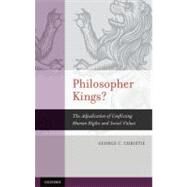 Philosopher Kings? The Adjudication of Conflicting Human Rights and Social Values by Christie, George C., 9780195341157