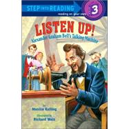 Listen Up! Alexander Graham Bell's Talking Machine by Kulling, Monica; Walz, Richard, 9780375831157