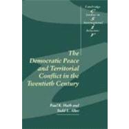The Democratic Peace and Territorial Conflict in the Twentieth Century by Paul K. Huth , Todd L. Allee, 9780521801157