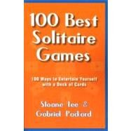 The 100 Best Solitaire Games by Lee, Sloane, 9781580421157