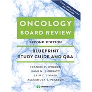 Oncology Board Review by Worden, Francis P., M.D.; Khoriaty, Rami N., M.D.; Cobain, Erin F., M.D.; Pearson, Alexander T., M.d., Ph.d., 9781620701157